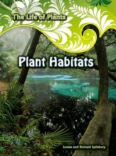 Plant Habitats (Life of Plants) (9780431119656) by Richard Spilsbury