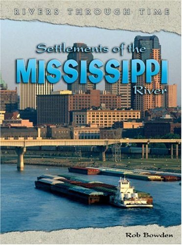 Rivers Throu Time: Settlements Mississippi Paperback (9780431120508) by Rob Bowden