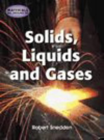 Solids, Liquids and Gases (Materials All Around Us) (9780431120904) by Robert Sneddon