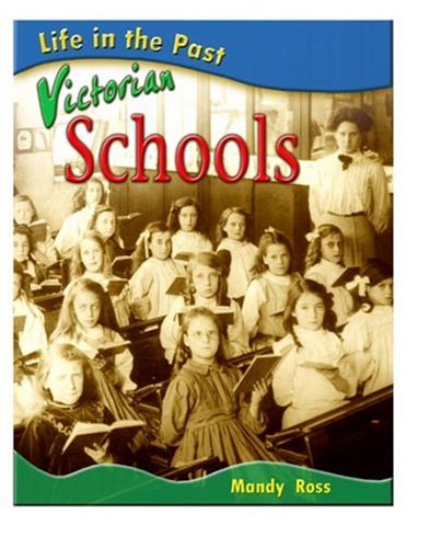 Life in the Past: Victorian Schools (9780431121406) by [???]
