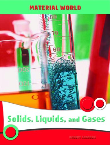 Solids, Liquids and Gases (Material World) (9780431121581) by Snedden, Robert