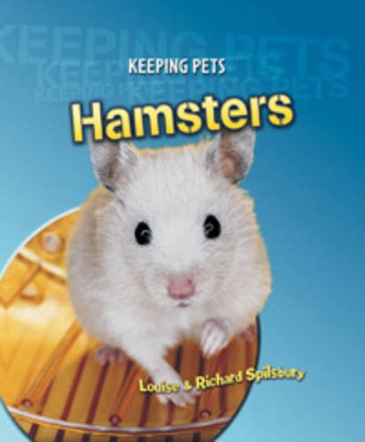 Hamsters (Keeping Pets) (Keeping Pets) (9780431124551) by Louise Spilsbury; Richard Spilsbury