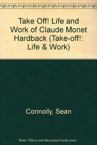 Stock image for Take Off! Life and Work of Claude Monet Hardback (Take-off!: Life & Work) for sale by AwesomeBooks