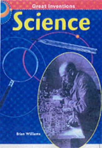 Great Inventions: Science (Great Inventions) (9780431132426) by Williams, Brian