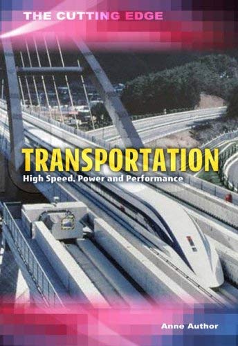 Transportation: High Speed, Power and Performance (Cutting Edge): High Speed, Power and Performance (Cutting Edge) (9780431132648) by Mark Morris