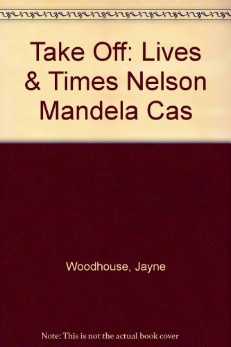 Take-off! Lives and Times: Nelson Mandela (Take-off!: Lives and Times) (9780431134437) by Barraclough; Roop; Woodhouse