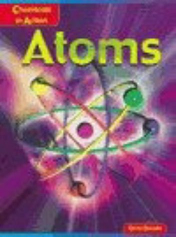 Atoms (Chemicals in Action) (9780431136073) by Chris Oxlade