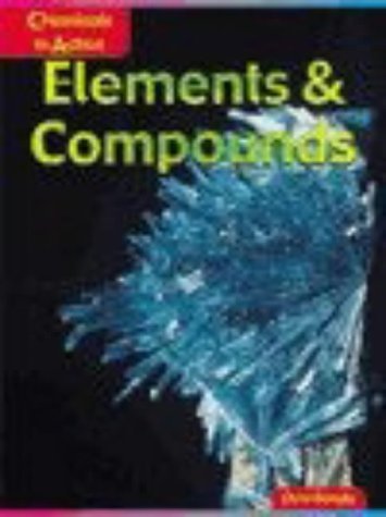 9780431136097: Elements and Compounds (Chemicals in Action)