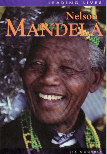 Leading Lives: Nelson Mandela (9780431138916) by Liz Gogerly