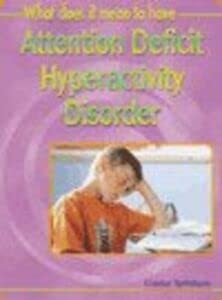 What Does It Mean to Have Attention Deficit Hyperactivity Disorder? (What Does It Mean to Have/be..?) (9780431139227) by [???]