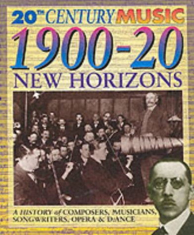 Beispielbild fr 20th Century Music: 1900-20 - New Horizons (20th Century Music) zum Verkauf von MusicMagpie