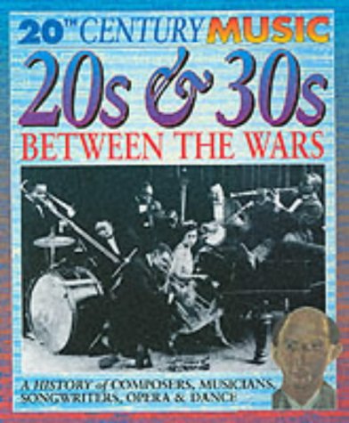 20th Century Music: 1920-30 - Between the Wars (20th Century Music) (9780431142180) by Jackie Gaff