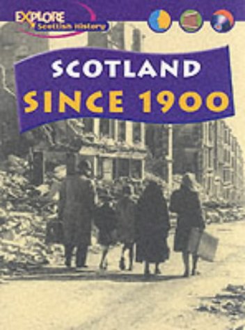 Stock image for Explore Scottish History: Scotland Since 1900 (Explore Scottish History) for sale by Wonder Book