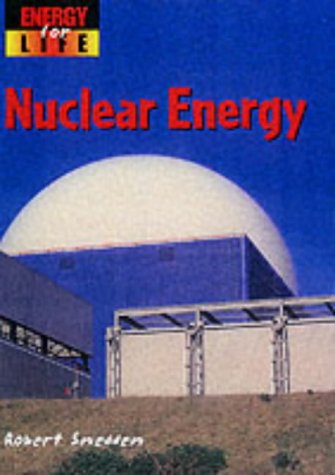 Nuclear Energy (Energy for Life) (9780431146409) by Robert Snedden