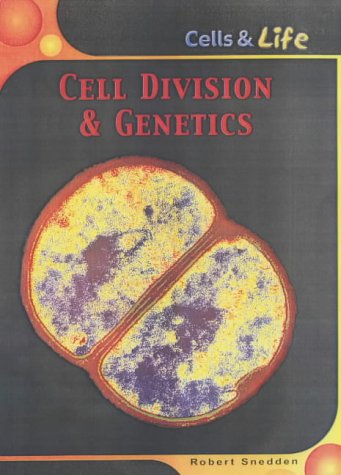 Cells and Life: Cell Division and Genetics (Cells and Life) (9780431147093) by Sneddon, Robert