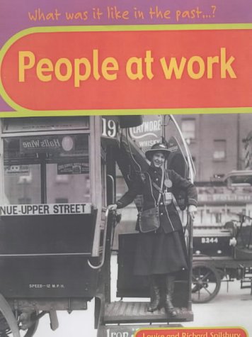 What Was It Like in the Past? People at Work (What Was It Like in the Past?) (9780431148229) by Spilsbury, Louise; Spilsbury, Richard