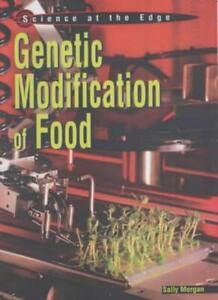 Science at the Edge: Genetic Modification of Food (Science at the Edge) (9780431148830) by Morgan, Sally