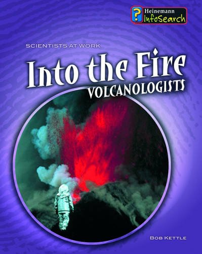 Into the Fire: Volcanologists (Scientists at Work) (9780431149264) by Paul Mason
