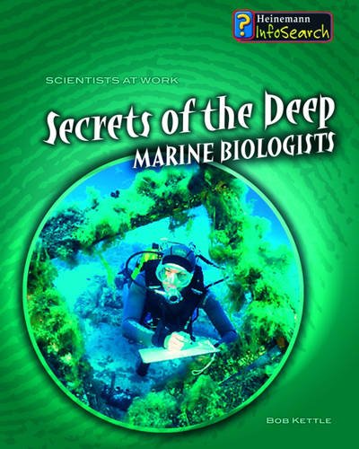 Secrets of the Deep: Marine Biologists (Scientists at Work): Marine Biologists (Scientists at Work) (9780431149288) by Mike Unwin