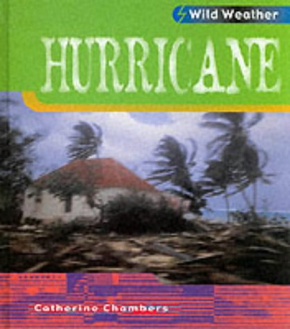 Wild Weather: Hurricane (Wild Weather) (9780431150611) by Chambers, Catherine