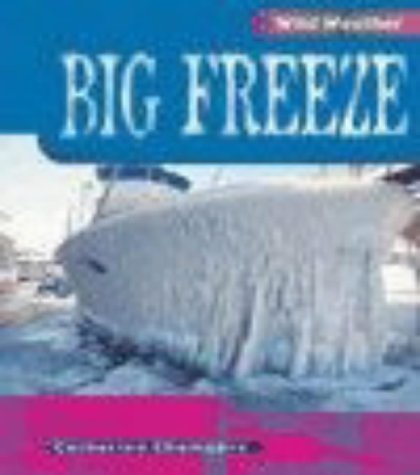 Wild Weather: Big Freeze (Wild Weather) (9780431150680) by Chambers, Catherine