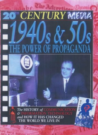 1940s and 50s the Power of Propaganda (20th Century Media) (9780431152547) by Steve Parker