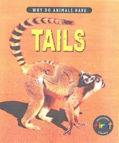 Why Do Animals Have? Tails (Why Do Animals Have?) (9780431153131) by Elizabeth A. Miles