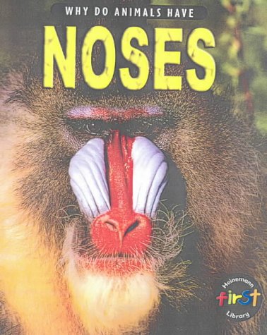 Why Do Animals Have Noses? (Why Do Animals Have) (Why Do Animals Have) (9780431153186) by Elizabeth A. Miles