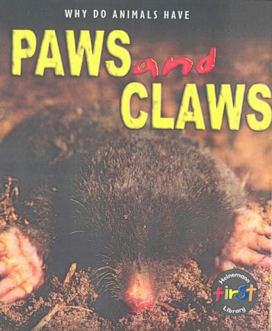 Why Do Animals Have Paws and Claws? (Why Do Animals Have) (Why Do Animals Have) (9780431153285) by Elizabeth Miles