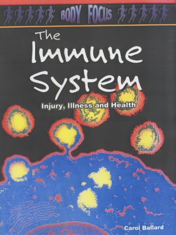 The Immune System (Body Focus) (9780431157054) by Carol Ballard