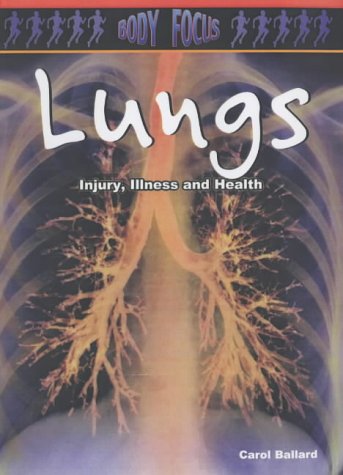 Body Focus: Lungs (Body Focus) (9780431157160) by Ballard, Carol