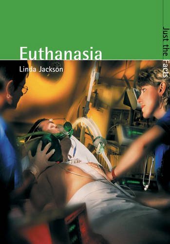 Euthanasia (Just the Facts) (Just the Facts) (9780431161815) by Linda Jackson