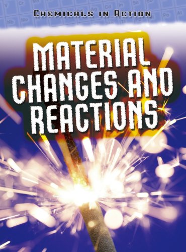 Material Changes and Reactions (Chemicals in Action) (9780431162188) by Oxlade, Chris