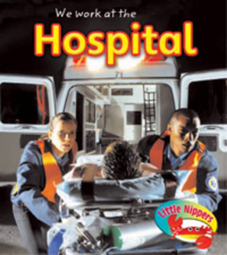Stock image for In a Hospital (Little Nippers: Where We Work.) for sale by WorldofBooks