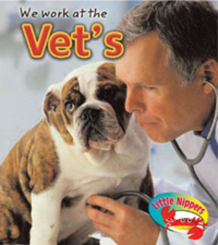 Stock image for At the Vet's (Little Nippers: Where We Work.) for sale by WorldofBooks