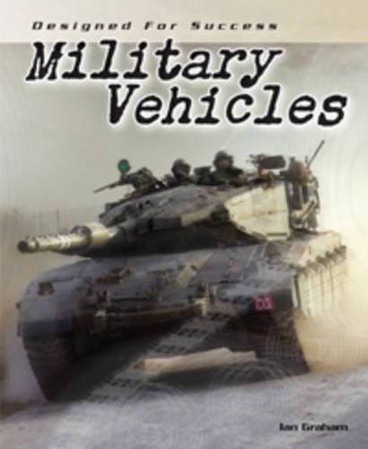 Military Vehicles (Designed for Success) (9780431165790) by Ian Graham
