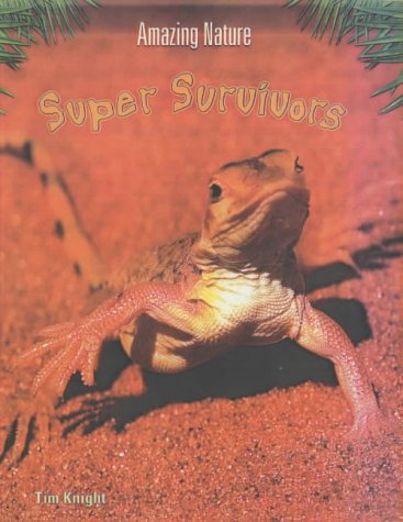 Amazing Nature: Super Survivors Hardback (9780431166636) by Tim Knight