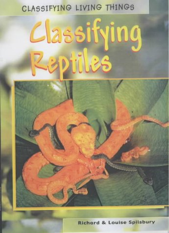 Classifying Living Things: Classifying Reptiles (Classifying Living Things) (9780431167831) by Andrew Solway