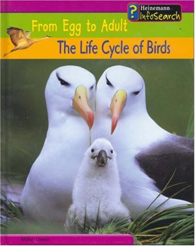 Beispielbild fr The Life Cycle of Birds (From Egg to Adult) zum Verkauf von WorldofBooks