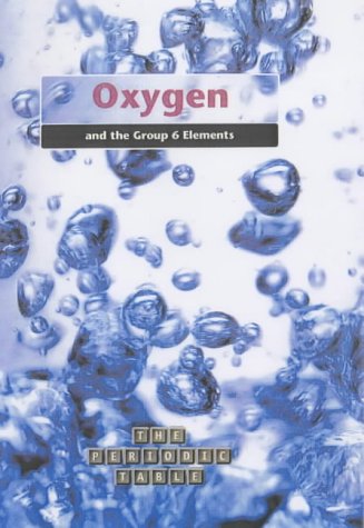 Imagen de archivo de The Periodic Table: Oxygen and Group 6 Elements Hardback a la venta por AwesomeBooks