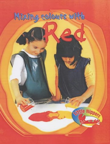 Little Nippers: Mixing Colours - Red (Little Nippers) (Little Nippers) (9780431173412) by Victoria Parker