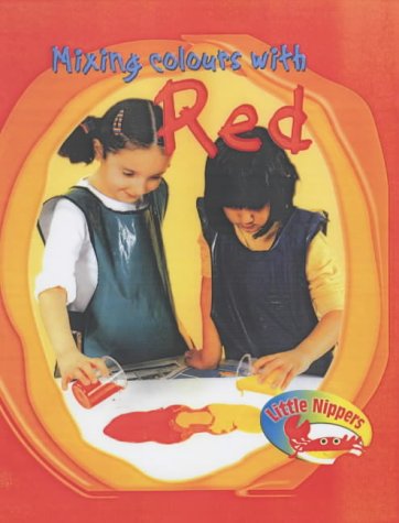 Little Nippers: Mixing Colours - Red (9780431173467) by Victoria Parker
