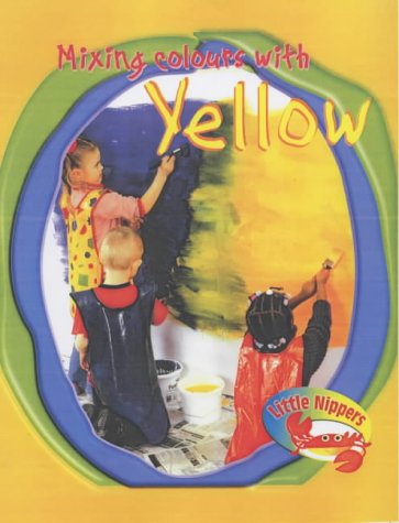 Little Nippers: Mixing Colours - Yellow - Big Book (Little Nippers) (9780431173504) by Parker, Victoria
