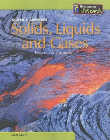 Stock image for Solids, Liquids and Gases: From Ice Cubes to Bubbles (Science Answers) for sale by WorldofBooks