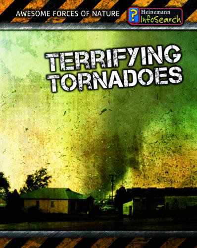 Terrifying Tornadoes (InfoSearch: Awesome Forces of Nature) (9780431178851) by Spilsbury, Louise