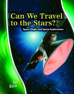 Can We Travel to the Stars?: Space Flight and Space Exploration : Space Flight and Space Exploration (Stargazers' Guides): Space Flight and Space Exploration (Stargazers' Guides) (9780431181905) by Rosalind Mist