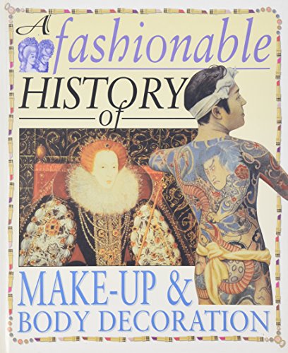 Imagen de archivo de Make-up and Body Decoration (Fashionable History of) (A Fashionable History of Costume) a la venta por WorldofBooks