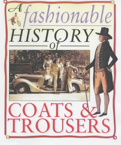 Stock image for Coats and Trousers (Fashionable History of) (A Fashionable History of Costume) for sale by WorldofBooks