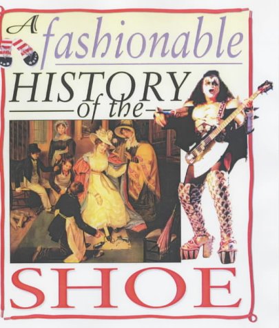 Imagen de archivo de The Shoe (Fashionable History of) (A Fashionable History of Costume) a la venta por WorldofBooks