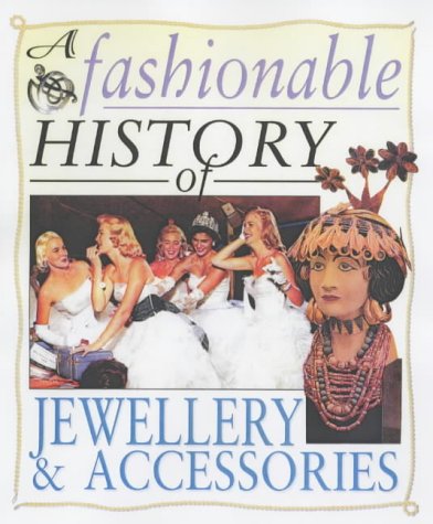 Imagen de archivo de A Fashionable History Of: Jewellery & Accessories a la venta por WorldofBooks